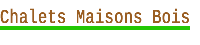 Chalets Maisons Bois